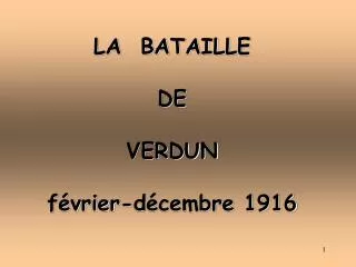 LA BATAILLE DE VERDUN février-décembre 1916