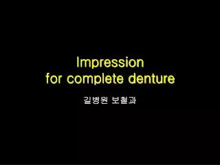 Impression for complete denture