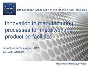 Innovation in manufacturing processes for metalworking production facilities