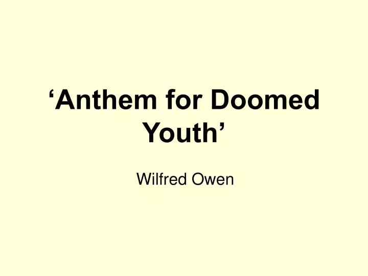 PPT - Anthem for Doomed Youth PowerPoint Presentation, free