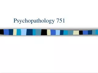 Psychopathology 751