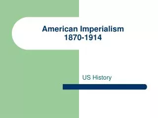 American Imperialism 1870-1914