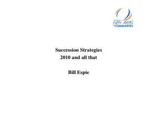 Succession Strategies 2010 and all that Bill Espie