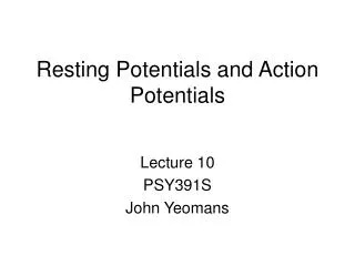 Resting Potentials and Action Potentials