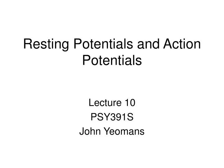 resting potentials and action potentials