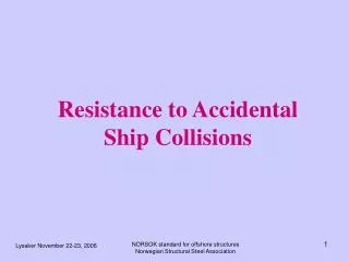 Resistance to Accidental Ship Collisions