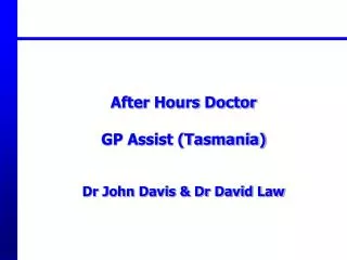 After Hours Doctor GP Assist (Tasmania) Dr John Davis &amp; Dr David Law