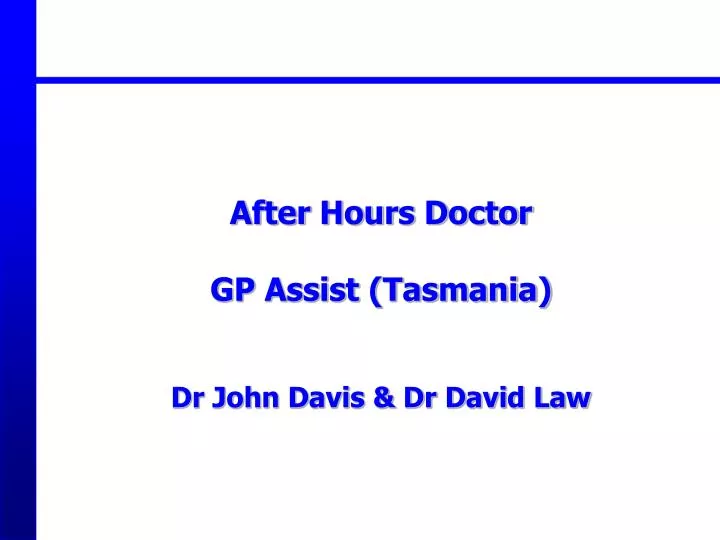 after hours doctor gp assist tasmania dr john davis dr david law