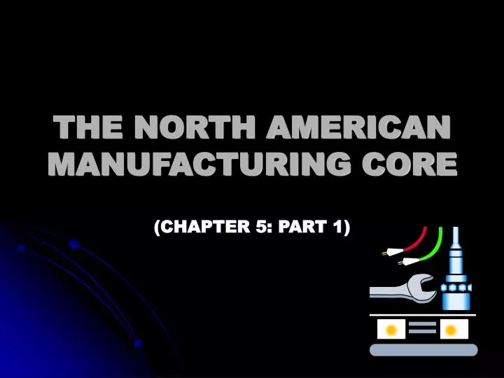 the north american manufacturing core