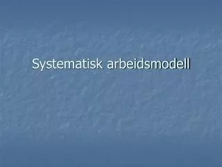 systematisk arbeidsmodell