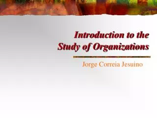 Introduction to the Study of Organizations