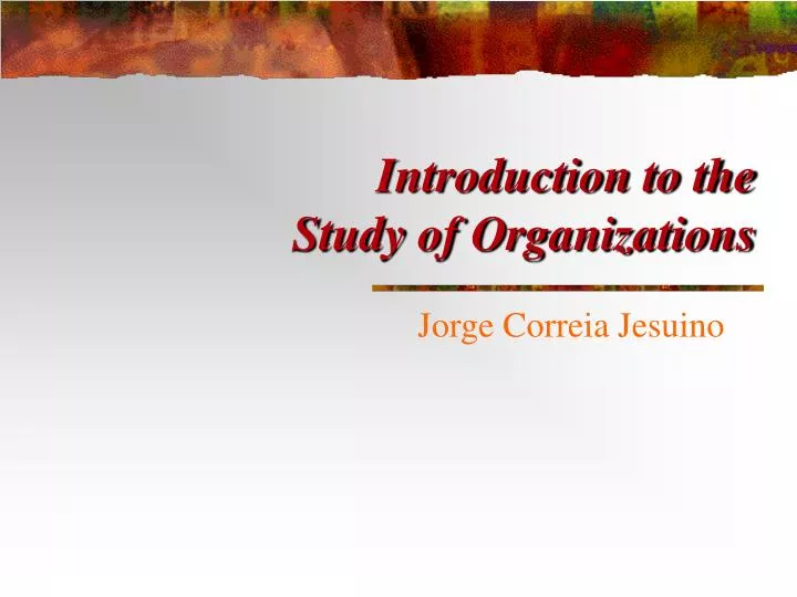 introduction to the study of organizations