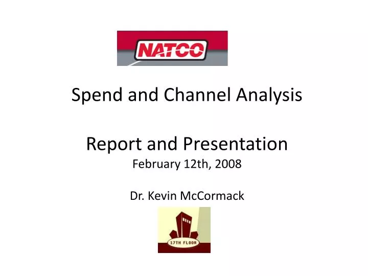 spend and channel analysis report and presentation february 12th 2008 dr kevin mccormack