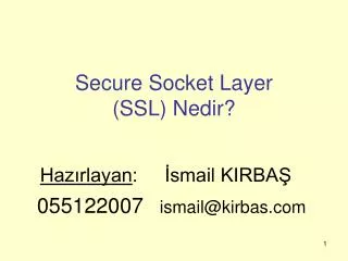 Hazırlayan : İsmail KIRBAŞ 055122007 ismail@kirbas.com