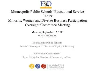 Minneapolis Public Schools James C. Burroughs II, Director of Equity &amp; Diversity Mortenson Construction Lynn Little