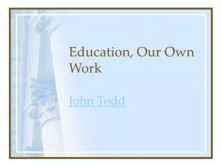 Education, Our Own Work