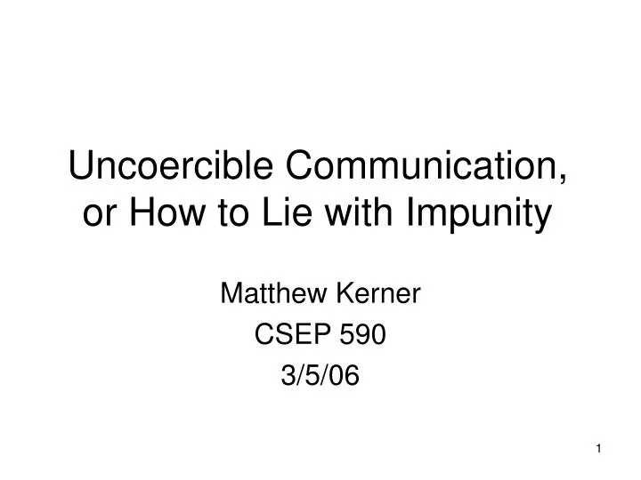 uncoercible communication or how to lie with impunity