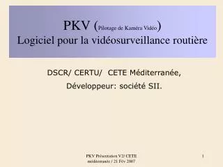 PKV ( Pilotage de Kaméra Vidéo ) Logiciel pour la vidéosurveillance routière
