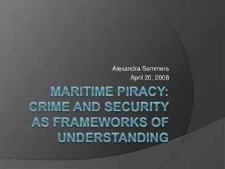Maritime Piracy: Crime and Security as Frameworks of Understanding