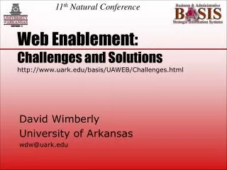 Web Enablement: Challenges and Solutions http://www.uark.edu/basis/UAWEB/Challenges.html