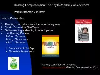 Reading Comprehension: The Key to Academic Achievement Presenter: Amy Benjamin