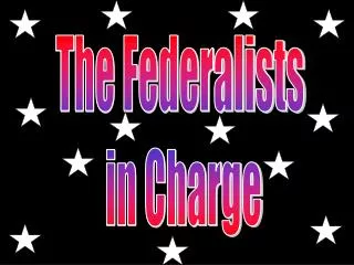 The Federalists in Charge
