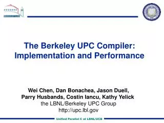 The Berkeley UPC Compiler: Implementation and Performance