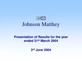 Presentation of Results for the year ended 31 st March 2004 3 rd June 2004