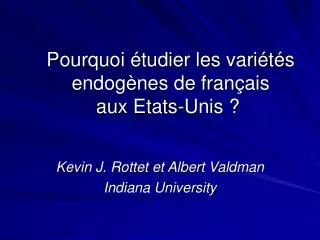 Pourquoi étudier les variétés endogènes de français aux Etats-Unis ? 