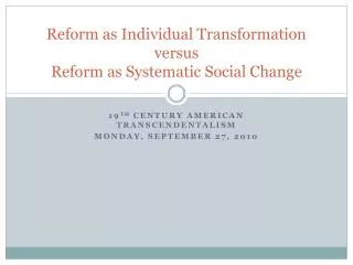 Reform as Individual Transformation versus Reform as Systematic Social Change