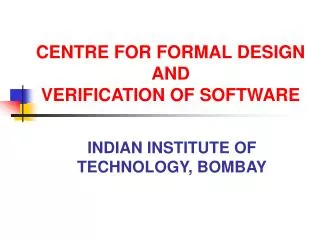 CENTRE FOR FORMAL DESIGN AND VERIFICATION OF SOFTWARE