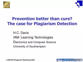Prevention better than cure? The case for Plagiarism Detection