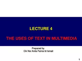 LECTURE 4 THE USES OF TEXT IN MULTIMEDIA