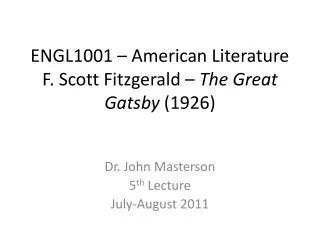 ENGL1001 – American Literature F. Scott Fitzgerald – The Great Gatsby (1926)