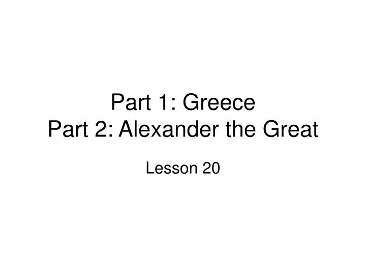 part 1 greece part 2 alexander the great