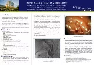 Hemobilia as a Result of Coagulopathy Igor Naryzhny, D.O., Heather Figurelli, D.O., Hymie Kavin, M.D.