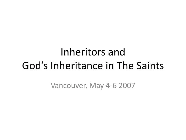 inheritors and god s inheritance in the saints