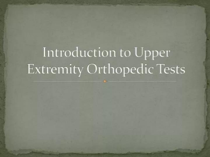 introduction to upper extremity orthopedic tests