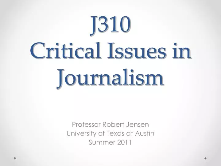j310 critical issues in journalism