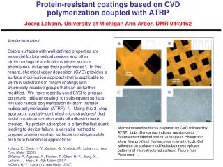 Protein-resistant coatings based on CVD polymerization coupled with ATRP Joerg Lahann, University of Michigan Ann Arbor,