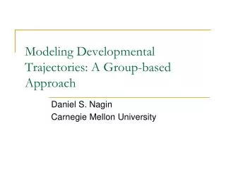 Modeling Developmental Trajectories: A Group-based Approach
