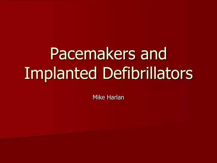 pacemakers and implanted defibrillators