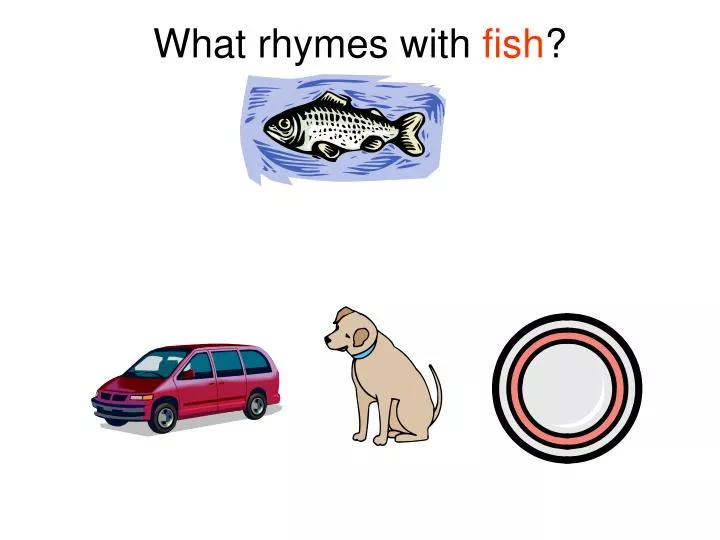 what rhymes with fish