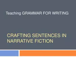 CRAFTING SENTENCES IN NARRATIVE FICTION