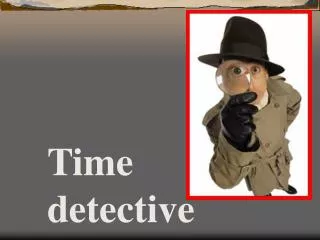 Time detective