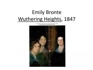 Emily Bronte Wuthering Heights , 1847