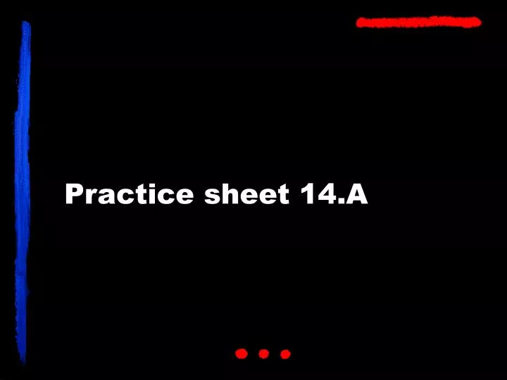 practice sheet 14 a