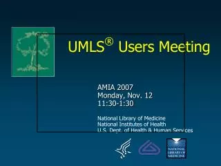 AMIA 2007 Monday, Nov. 12 11:30-1:30 National Library of Medicine National Institutes of Health U.S. Dept. of Health &am