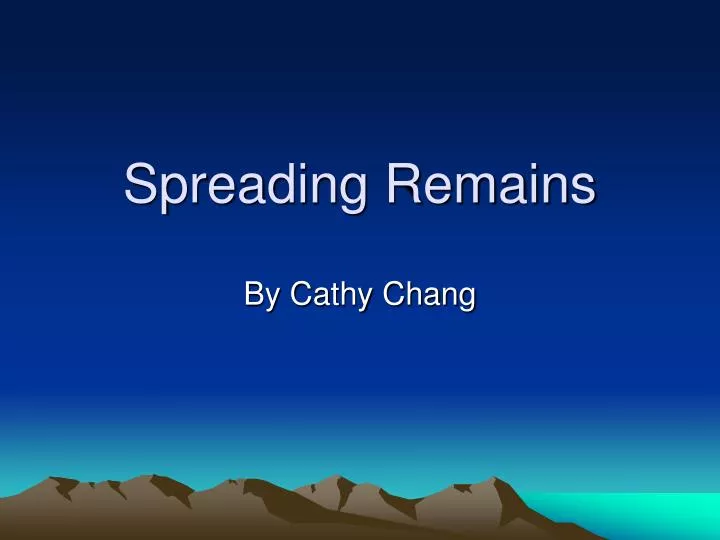 spreading remains