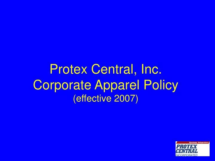 protex central inc corporate apparel policy effective 2007